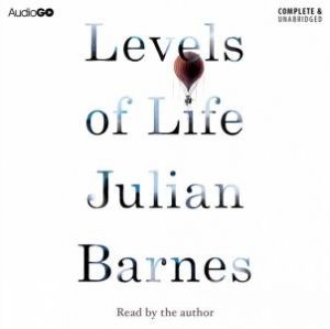 Levels of Life 3/180 by Julian Barnes