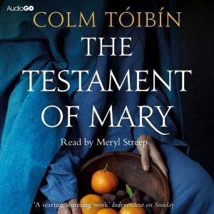 The Testament of Mary 3/187 by Colm Toibin