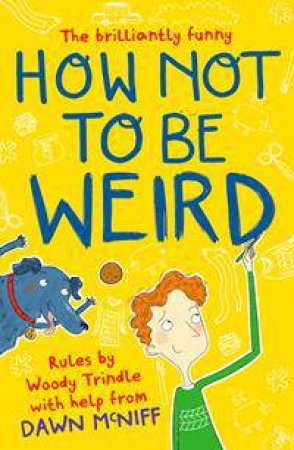 How Not to Be Weird by Dawn McNiff