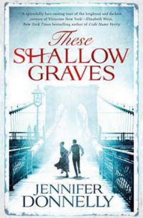 These Shallow Graves by Jennifer Donnelly