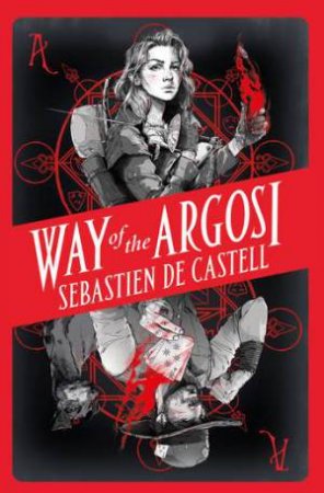 Argosi Trilogy01: Way Of The Argosi by Sebastien de Castell