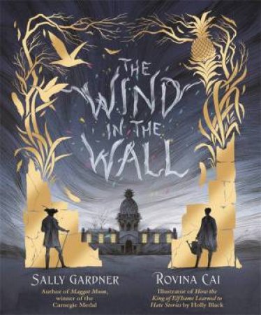 The Wind in the Wall by Sally Gardner & Rovina Cai