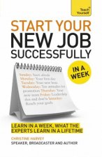 Teach yourself in a week Start Your New Job Successfully