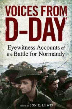 Voices from D-Day by Jon E. Lewis