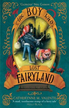 The Boy Who Lost Fairyland by Catherynne M. Valente