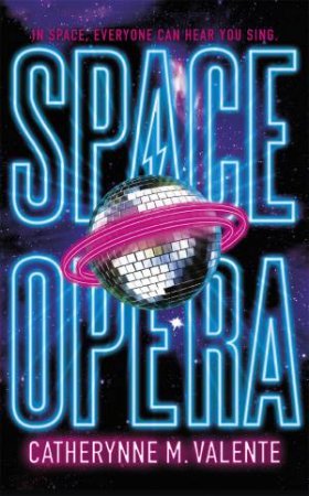 Space Opera by Catherynne M. Valente