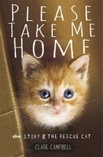 Please Take Me HomeL The Story Of The Rescue Cat