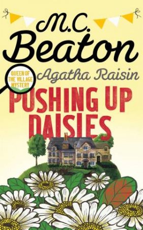Pushing up Daisies by M C Beaton