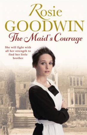 The Maid's Courage by Rosie Goodwin