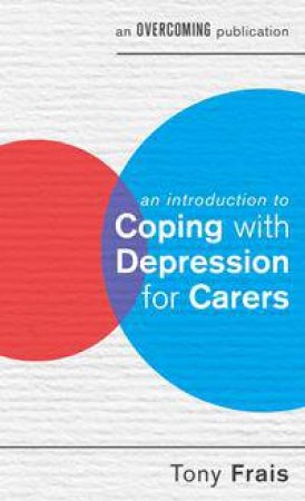 An Introduction to Coping with Depression for Carers by Tony Frais