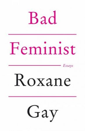 Bad Feminist by Roxane Gay