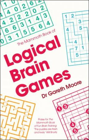 The Mammoth Book of Logical Brain Games by Gareth Moore