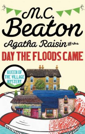 Agatha Raisin and the Day the Floods Came by M.C. Beaton