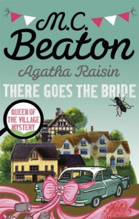 There Goes The Bride by M C Beaton