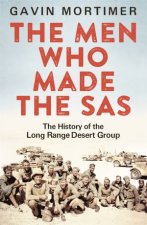 The Men Who Made The SAS The History Of The Long Range Desert Group