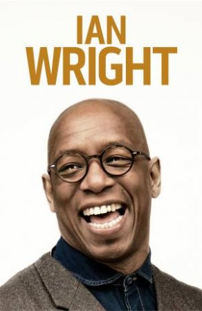 My Life In Football by Ian Wright