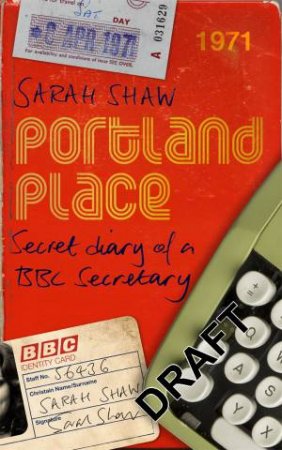 Portland Place: Secret Diary Of A BBC Secretary by Sarah Shaw