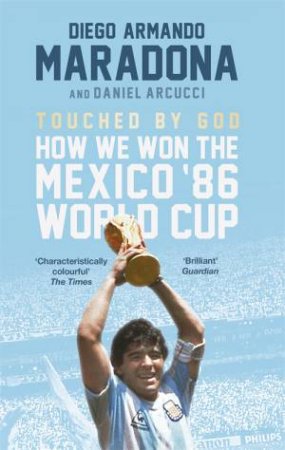 Touched By God by Diego Maradona & Daniel Arnucci