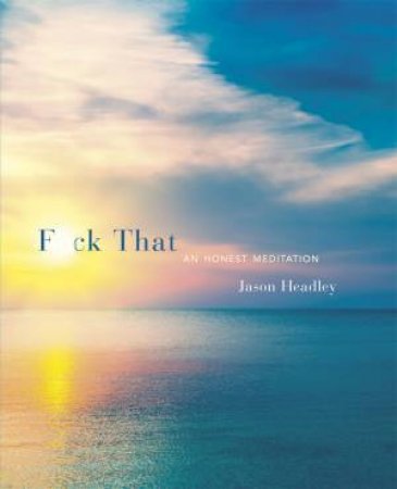 F*ck That by Jason Headley