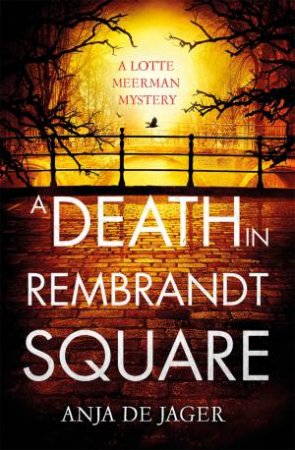 A Death in Rembrandt Square by Anja de Jager