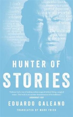 Hunter Of Stories by Eduardo Galeano
