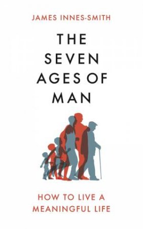 The Seven Ages Of Man by James Innes-Smith