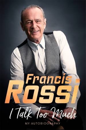 I Talk Too Much by Francis Rossi