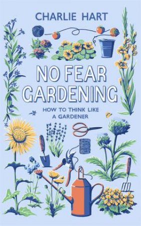 No Fear Gardening by Charlie Hart