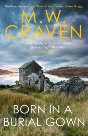 Born In A Burial Gown by M. W. Craven