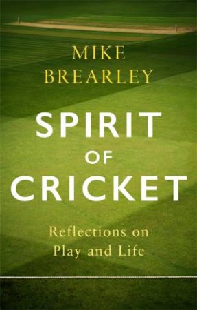 Spirit Of Cricket by Mike Brearley