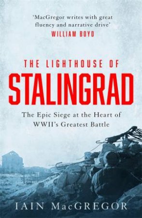 The Lighthouse Of Stalingrad by Iain MacGregor