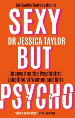 Sexy But Psycho by Dr Jessica Taylor