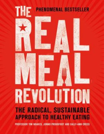 The Real Meal Revolution: The Radical, Sustainable Approach To Healthy Eating