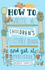 How To Write A Childrens Picture Book And Get It Published  2nd Ed