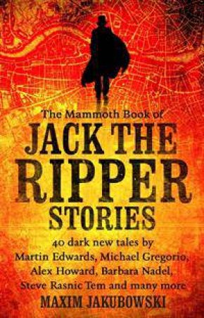 The Mammoth Book of Jack the Ripper Stories by Various