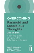 Overcoming Paranoid And Suspicious Thoughts  2nd Ed