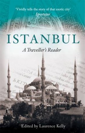 Istanbul: A Traveller's Reader by Laurence Kelly