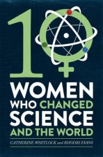 Ten Women Who Changed Science And The World