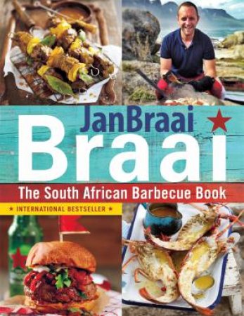 Braai: The South African Barbecue Book by Jan Braai
