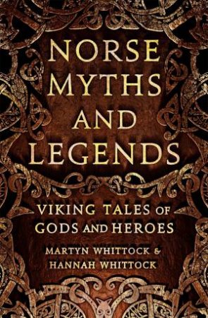 Norse Myths And Legends by Martyn Whittock & Hannah Whittock