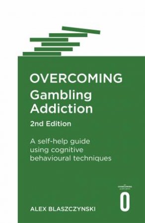 Overcoming Gambling Addiction, 2nd Edition by Alex Blaszczynski