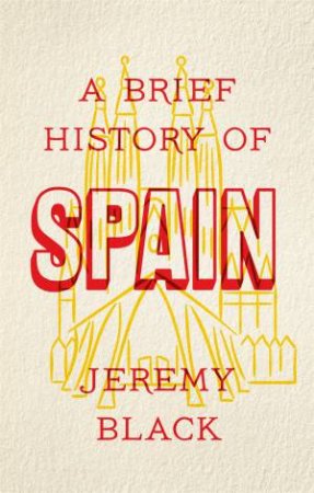 A Brief History Of Spain by Jeremy Black