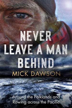 Never Leave A Man Behind by Mick Dawson