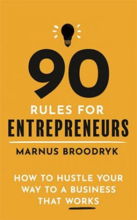 90 Rules For Entrepreneurs by Marnus Broodryk