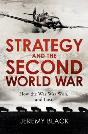 Strategy And The Second World War by Jeremy Black