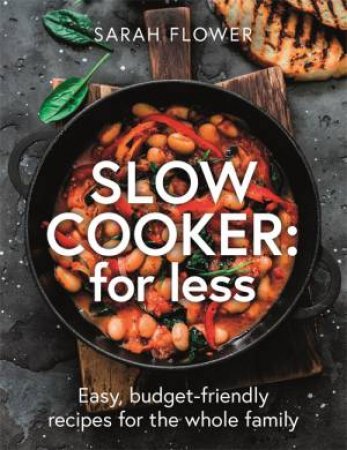 Slow Cooker: For Less by Sarah Flower