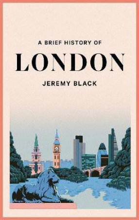 A Brief History Of London by Jeremy Black