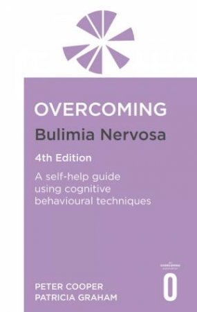 Overcoming Bulimia Nervosa 4th Edition by Peter Cooper & Patricia Graham