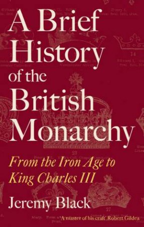 A Brief History of the British Monarchy by Jeremy Black