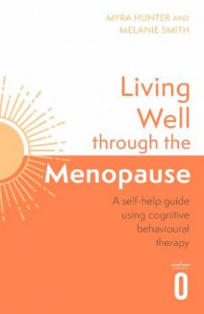 Living Well Through The Menopause by Myra Hunter & Melanie Smith